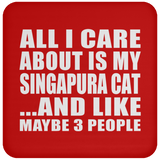 All I Care About Is My Singapura Cat - Drink Coaster