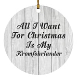 All I Want For Christmas Is My Kromfohrlander - Circle Ornament F
