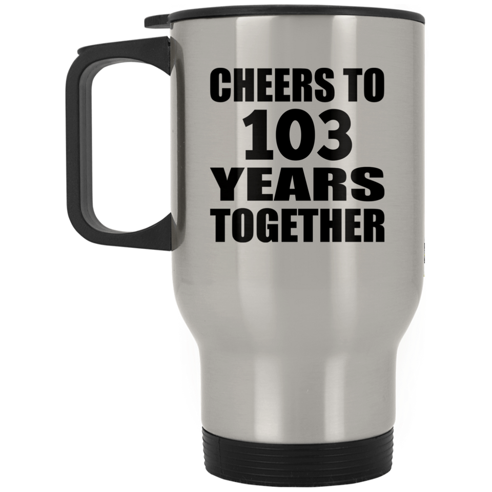 103rd Anniversary Cheers To 103 Years Together - Silver Travel Mug