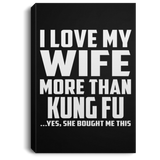 I Love My Wife More Than Kung Fu - Canvas Portrait
