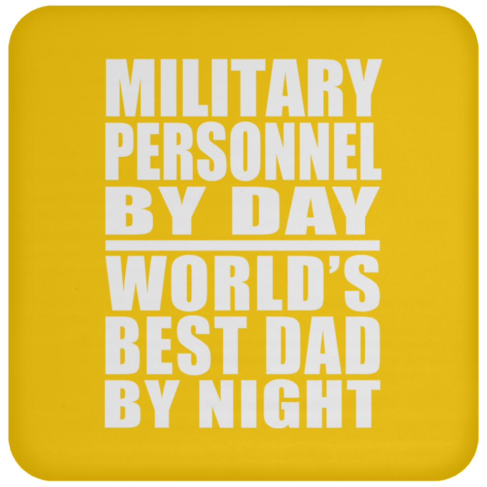 Military Personnel By Day World's Best Dad By Night - Drink Coaster