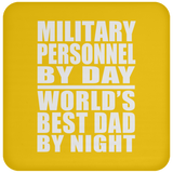 Military Personnel By Day World's Best Dad By Night - Drink Coaster