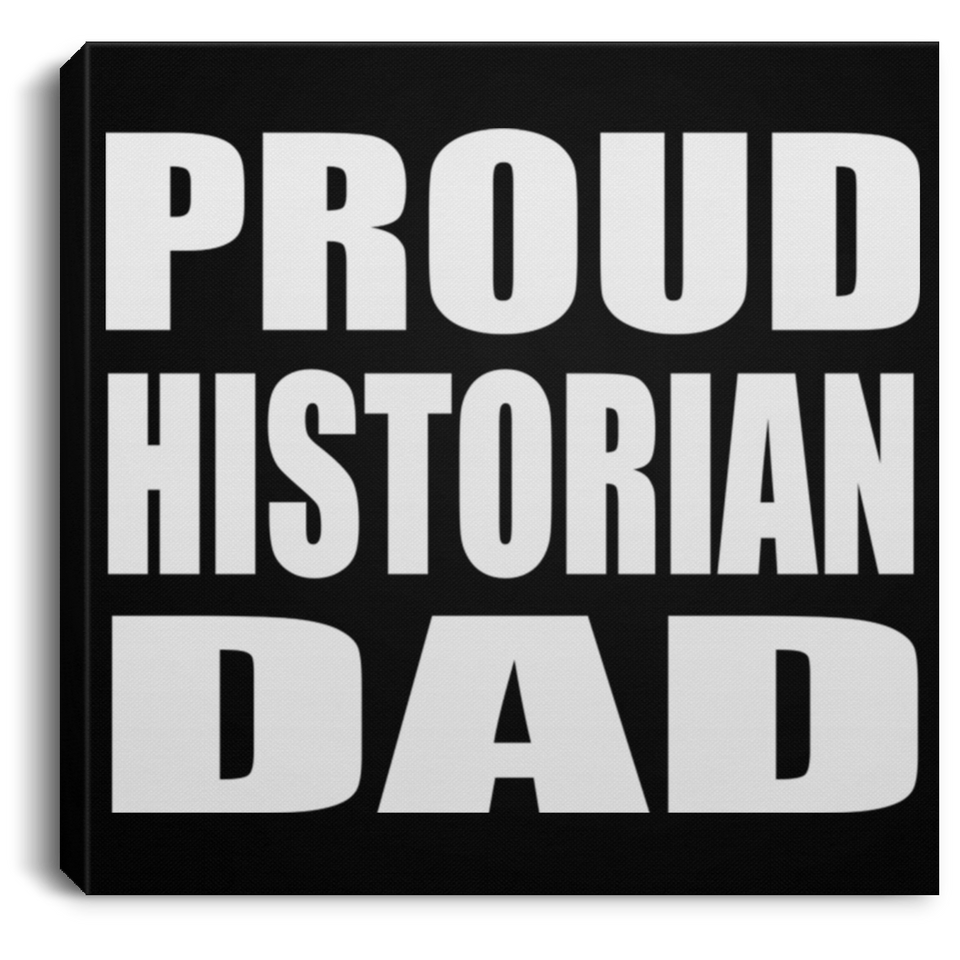 Proud Historian Dad - Canvas Square