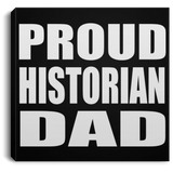 Proud Historian Dad - Canvas Square