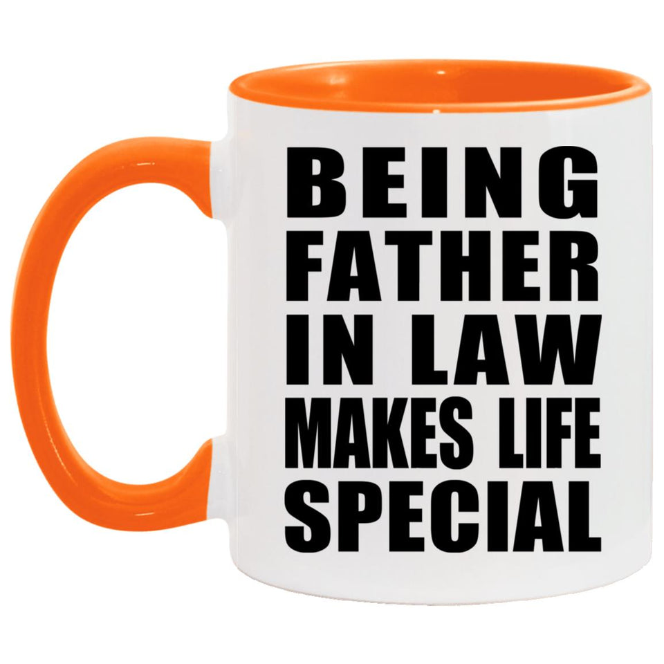 Being Father In Law Makes Life Special - 11oz Accent Mug Orange