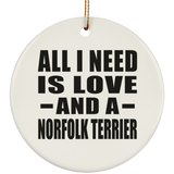 All I Need Is Love And A Norfolk Terrier - Circle Ornament