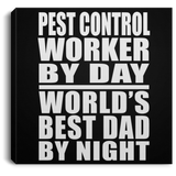 Pest Control Worker By Day World's Best Dad By Night - Canvas Square