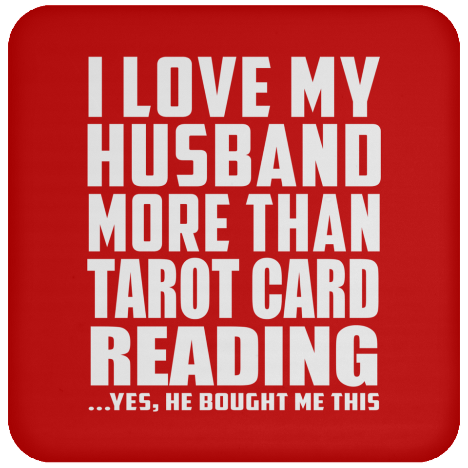 I Love My Husband More Than Tarot Card Reading - Drink Coaster