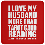 I Love My Husband More Than Tarot Card Reading - Drink Coaster