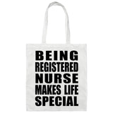 Being Registered Nurse Makes Life Special - Tote Bag White