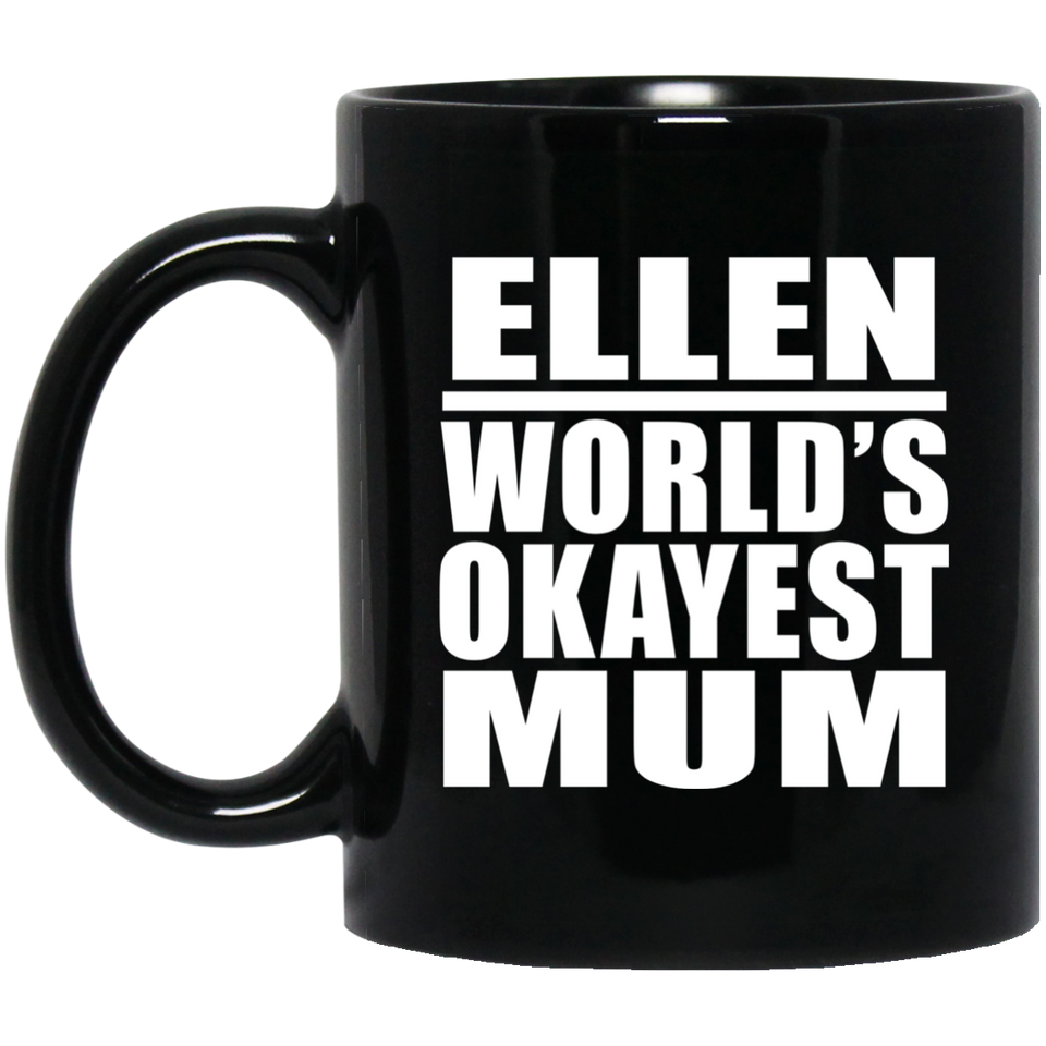 Ellen World's Okayest Mum - 11 Oz Coffee Mug Black