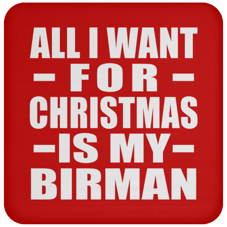 All I Want For Christmas Is My Birman - Coaster