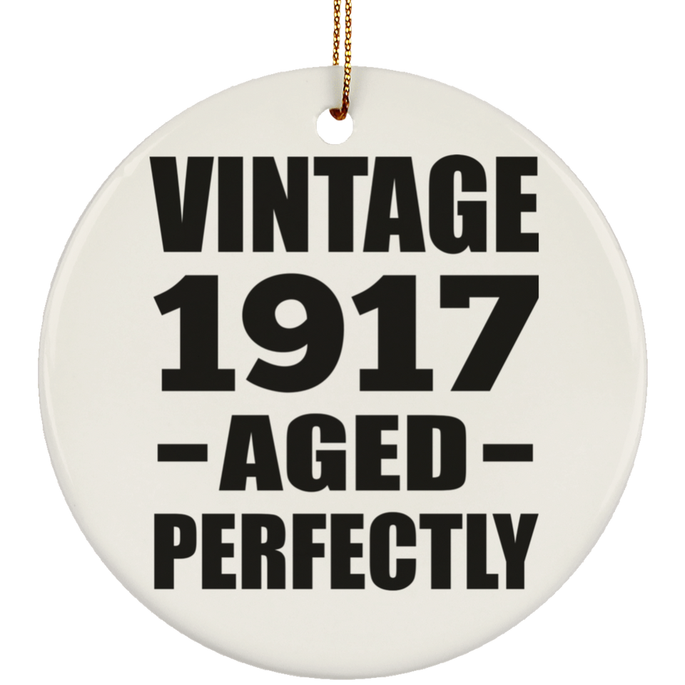 107th Birthday Vintage 1917 Aged Perfectly - Circle Ornament