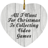 All I Want For Christmas Is Collecting Video Games - Heart Ornament F