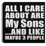 All I Care About Is My Sons - Canvas Square