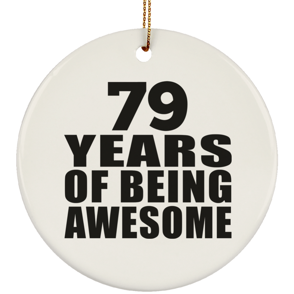 79th Birthday 79 Years Of Being Awesome - Circle Ornament