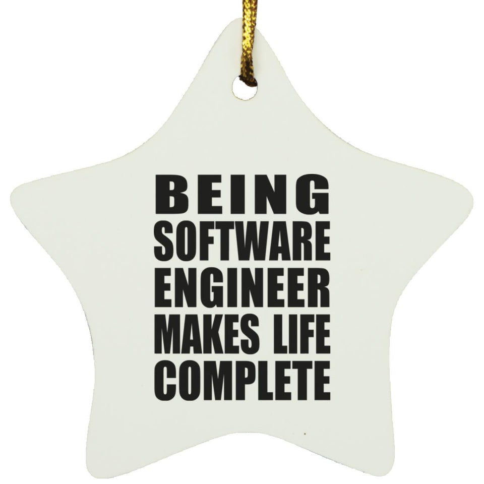 Being Software Engineer Makes Life Complete - Star Ornament