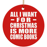 All I Want For Christmas Is More Comic Books - Circle Ornament