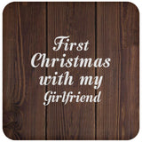 First Christmas With My Girlfriend - Drink Coaster D