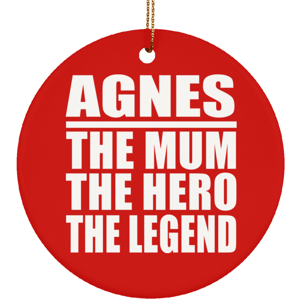 Agnes The Mum The Hero The Legend - Circle Ornament