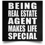 Being Real Estate Agent Makes Life Special - Poster Square