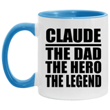 Claude The Dad The Hero The Legend - 11oz Accent Mug Blue