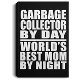 Garbage Collector By Day World's Best Mom By Night - Canvas Portrait