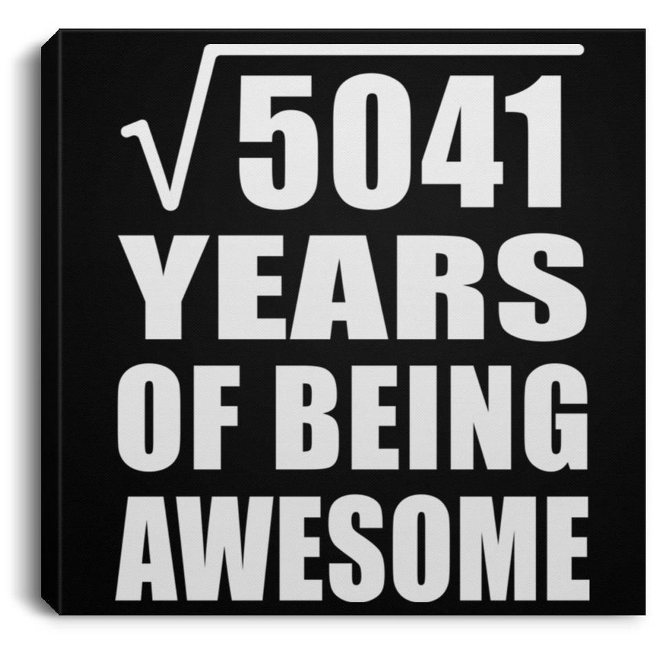 71st Birthday Square Root of 5041 Years of Being Awesome - Canvas Square