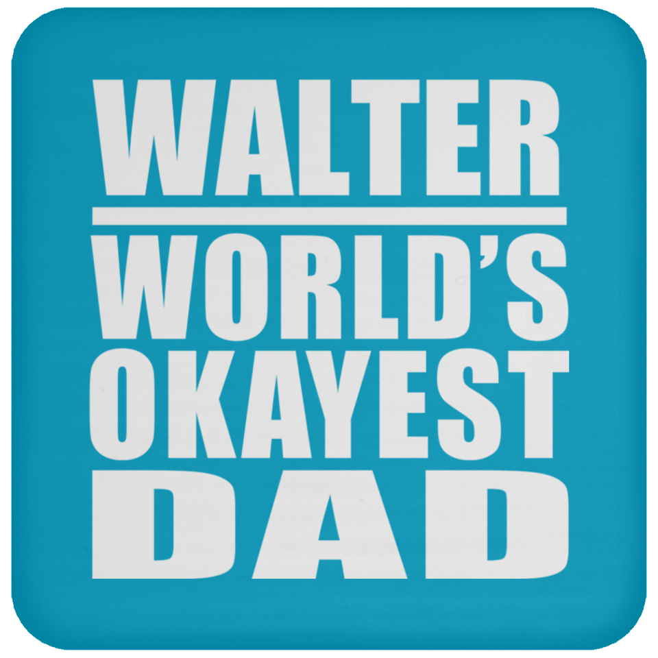 Walter World's Okayest Dad - Drink Coaster