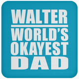 Walter World's Okayest Dad - Drink Coaster