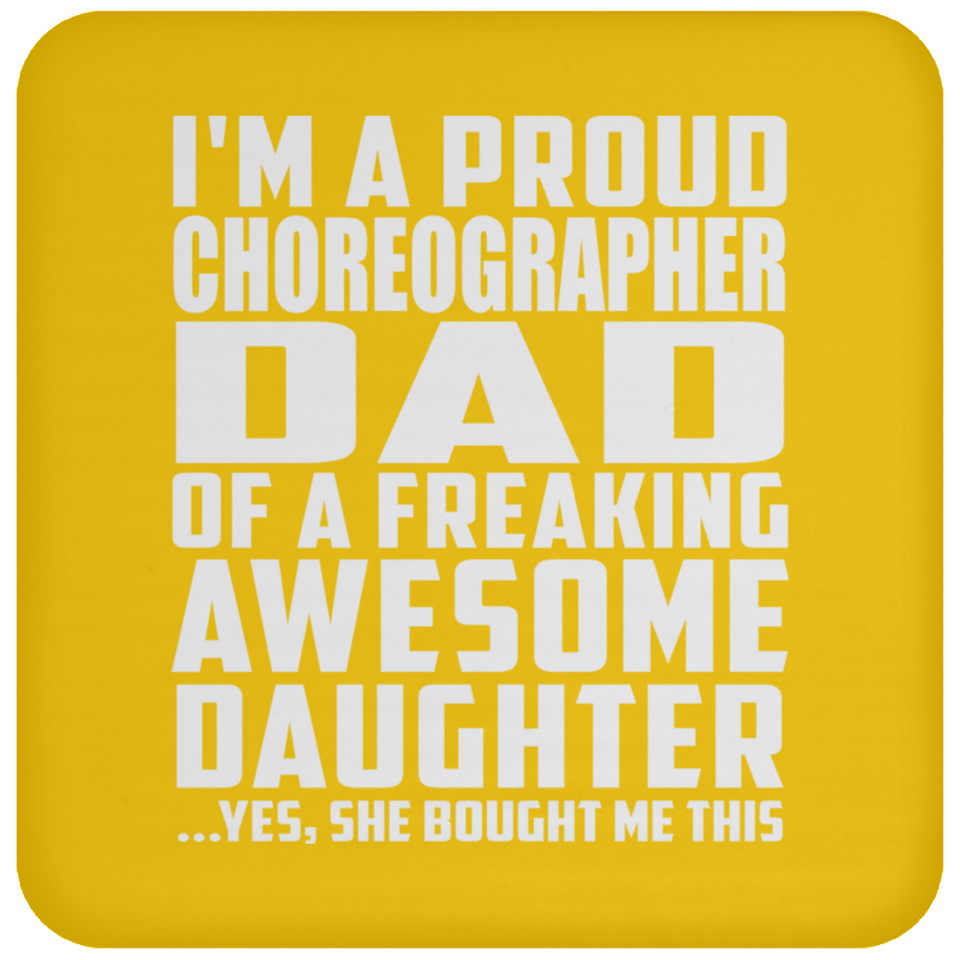 Proud Choreographer Dad Of Awesome Daughter - Drink Coaster