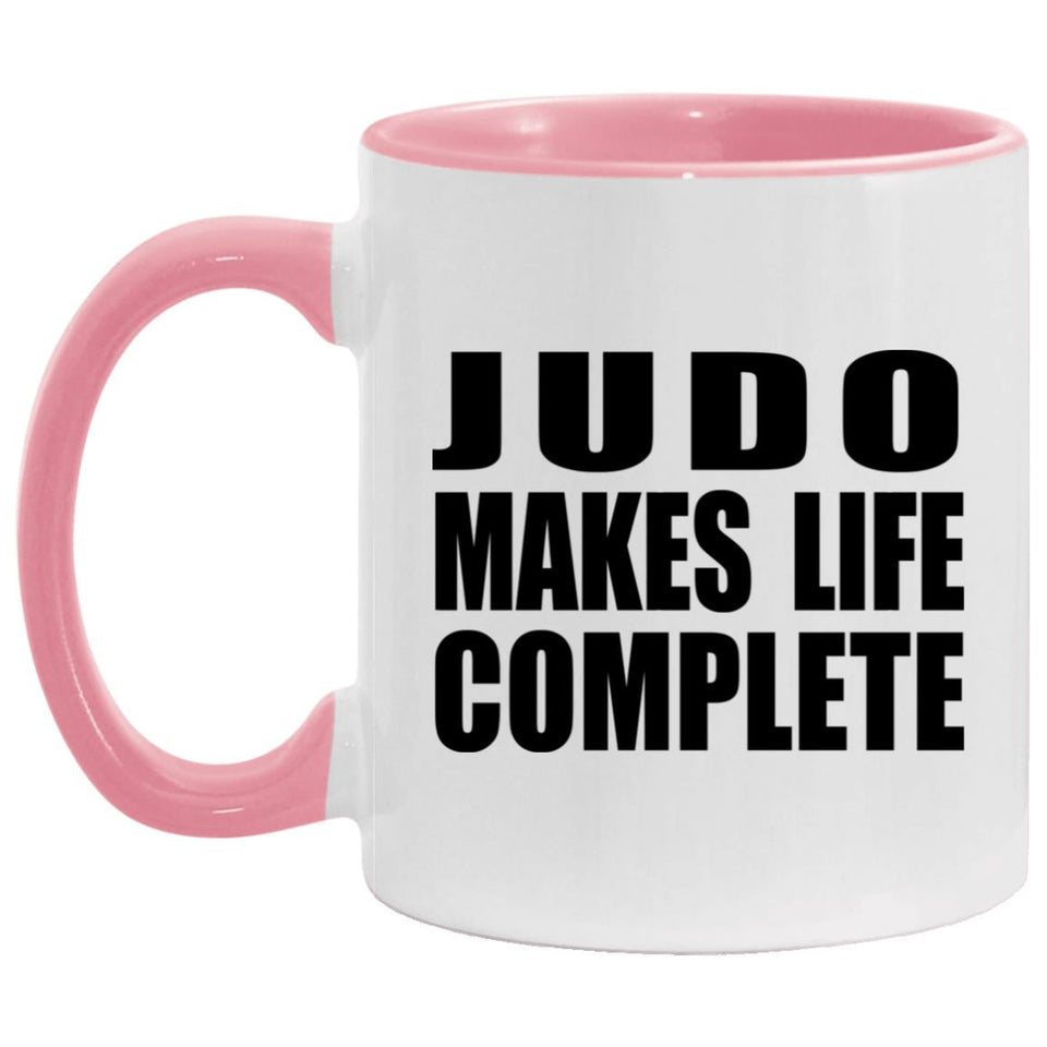 Judo Makes Life Complete - 11oz Accent Mug Pink