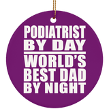 Podiatrist By Day World's Best Dad By Night - Circle Ornament