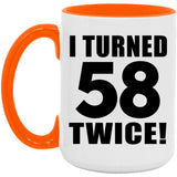 116th Birthday I Turned 58 Twice - 15oz Accent Mug Orange