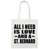 All I Need Is Love And A St. Bernard - Tote Bag White