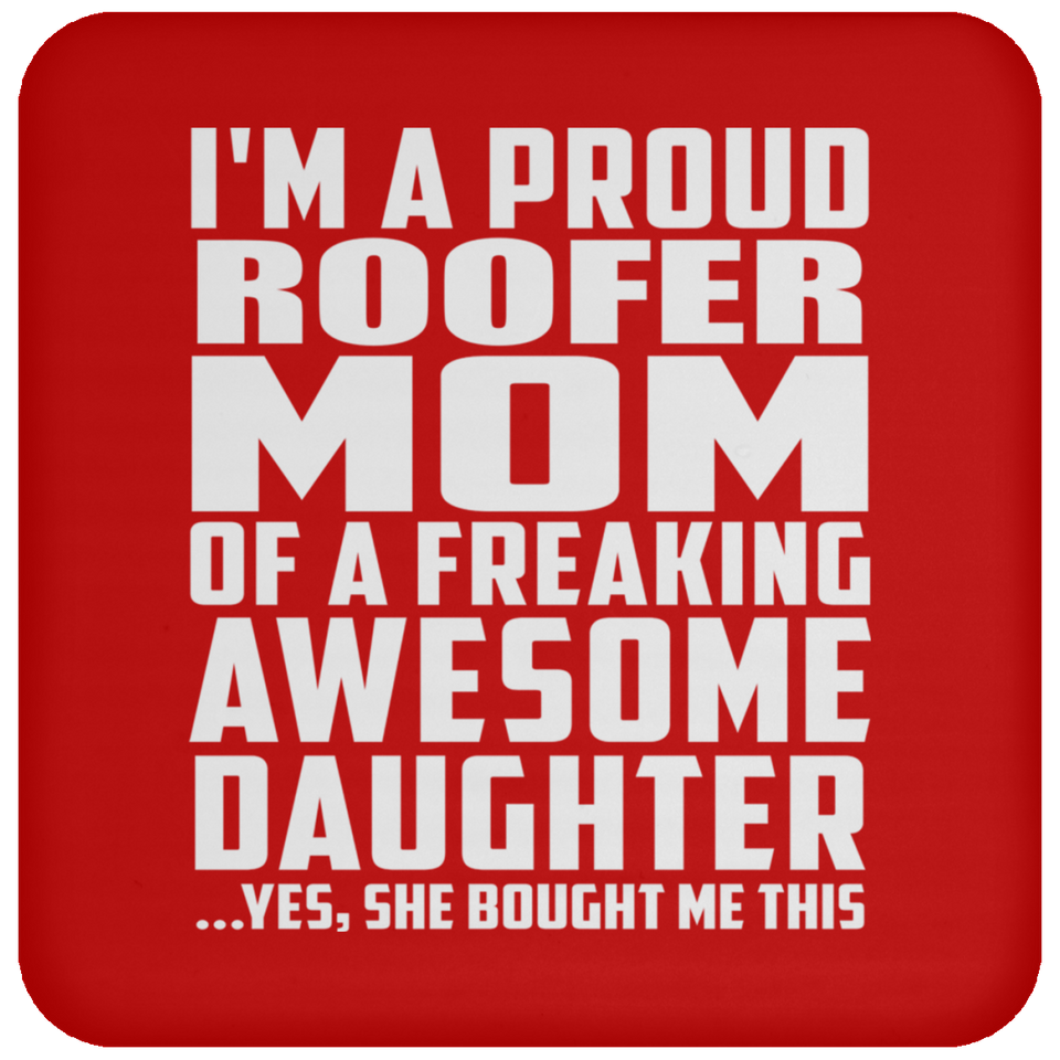 Proud Roofer Mom Of Awesome Daughter - Drink Coaster