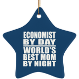 Economist By Day World's Best Mom By Night - Star Ornament