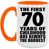 70th Birthday First 70 Years of Childhood Are The Hardest - 15oz Accent Mug Orange