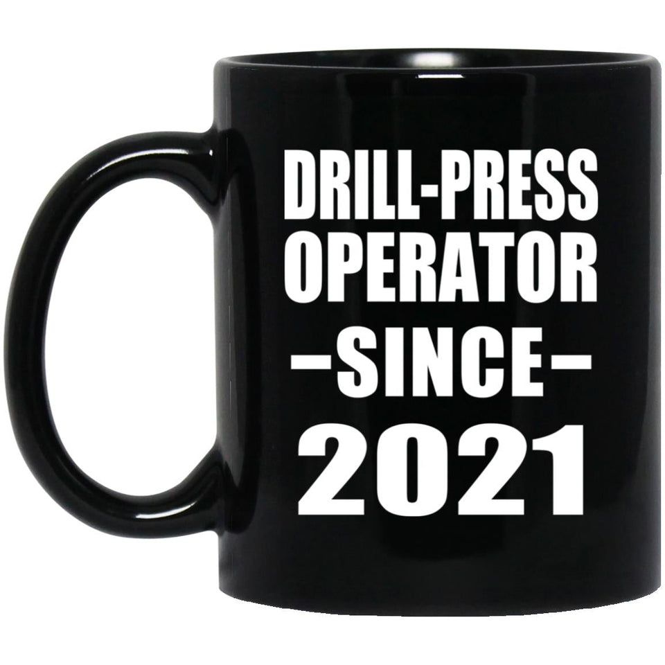 Drill-Press Operator Since 2021 - 11oz Coffee Mug Black
