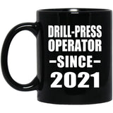 Drill-Press Operator Since 2021 - 11oz Coffee Mug Black