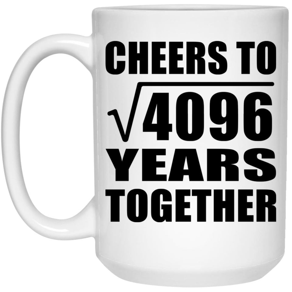 64th Anniversary Cheers To Square Root of 4096 Years Together - 15oz Coffee Mug