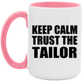 Keep Calm and Trust The Tailor - 15oz Accent Mug Pink