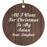 All I Want For Christmas Is My Asian Semi-Longhair - Circle Ornament D