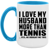I Love My Husband More Than Tennis - 15oz Accent Mug Blue