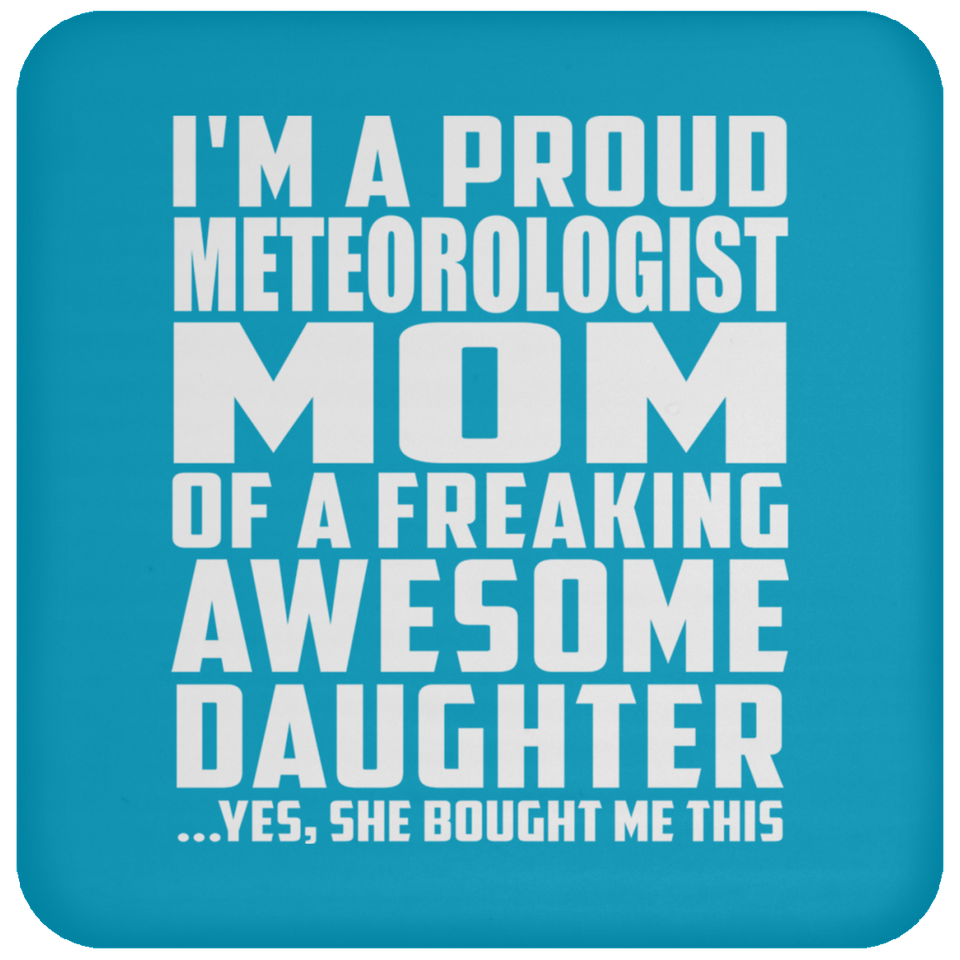Proud Meteorologist Mom Of Awesome Daughter - Drink Coaster