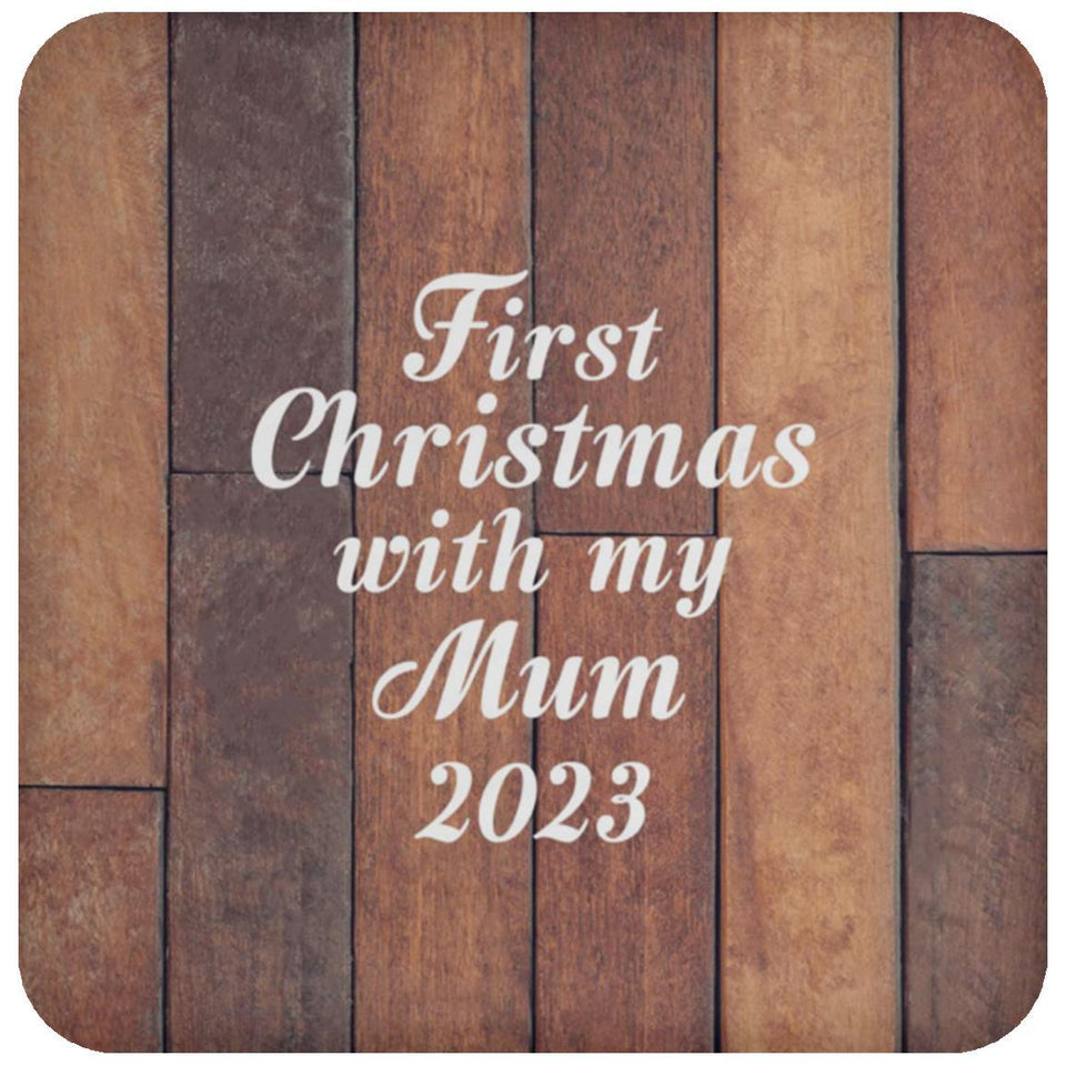 First Christmas With My Mum 2023 - Drink Coaster E