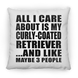 All I Care About Is My Curly-Coated Retriever - Throw Pillow