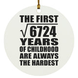 82nd Birthday Square Root of 6724 Years of Childhood - Circle Ornament