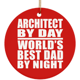 Architect By Day World's Best Dad By Night - Circle Ornament
