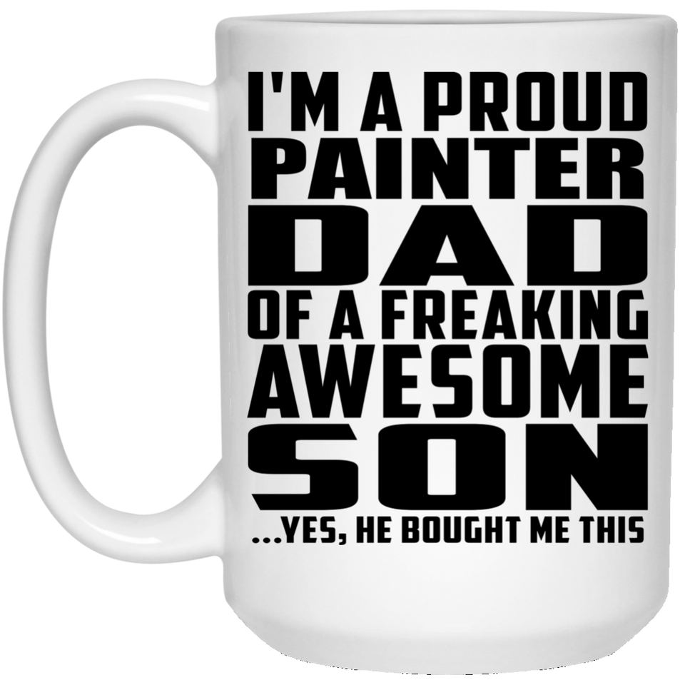 Proud Painter Dad Of Awesome Son - 15 Oz Coffee Mug